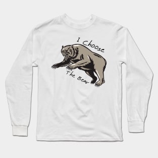 I Choose The Bear Long Sleeve T-Shirt